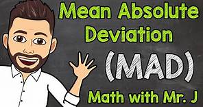 Mean Absolute Deviation (MAD) | Math with Mr. J