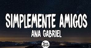 Ana Gabriel - Simplemente amigos (Letra/Lyrics)