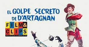 El Golpe Secreto de D'Artagnan - By Film&Clips Película Completa
