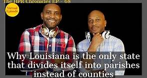 Here is why Louisiana has parishes instead of counties The HPR Chronicles Podcast EP - 68