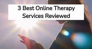 3 Best Online Therapy Services Reviewed