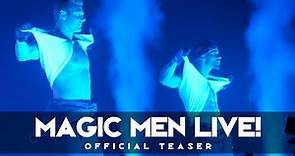 MAGIC MEN LIVE - Official Teaser Trailer