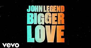 John Legend - Bigger Love (Official Lyric Video)