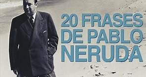 20 Frases de Pablo Neruda que te llegarán al corazón 😍