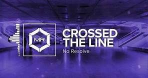 No Resolve - Crossed The Line [HD]