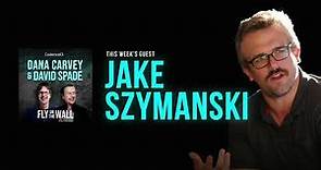 Jake Szymanski | Full Episode | Fly on the Wall with Dana Carvey and David Spade