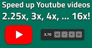 Speed Up YouTube Videos More than 2x (3x, 4x, ..16x!)