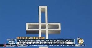 Judge orders removal of Mt. Soledad cross in La Jolla