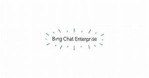 Bing Chat Enterprise: Explained by Microsoft