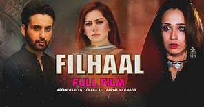 Filhaal | Full Film | Faryal Mehmood, Affan Waheed, Ghana Ali | A Story Of Betrayal In Love | TA2G