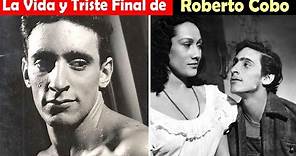 La Vida y El Triste Final de Roberto Cobo