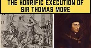 The HORRIFIC Execution Of Sir Thomas More - Henry VIII's Chancellor