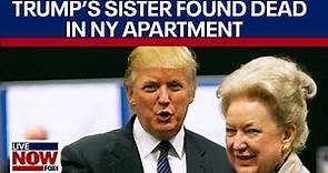 Donald Trump's sister, Maryanne Trump found dead in NY apartment | LiveNOW from FOX