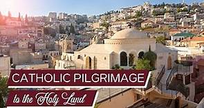 Catholic Pilgrimages: Catholic Travel to the Holy Land 2022