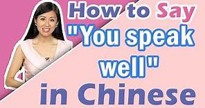 How to say 'You speak well' in Mandarin Chinese