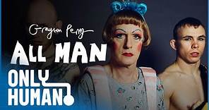 Grayson Perry: All Man S1E1 | Only Human