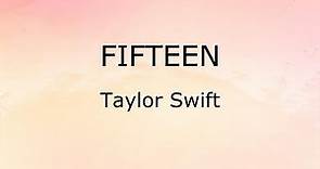 Fifteen (Lyrics) - Taylor Swift