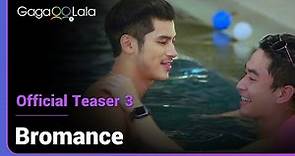 Bromance | Official Teaser 3 | Time to meet the dream guy that everyone wants to lay his finger on!😏