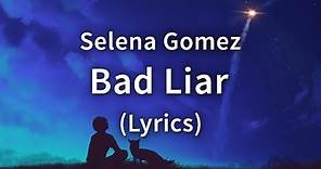 Selena Gomez – Bad Liar ( Lyrics / Lyric Video)