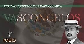 JOSÉ VASCONCELOS, MÉXICO Y LA RAZA CÓSMICA.