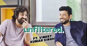 Unfiltered By Samdish ft. Vineet Kumar Singh | Actor, Mukkabaaz, Ugly, Bombay Talkies