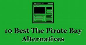 10 Pirate Bay Alternatives