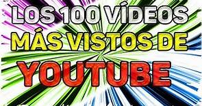 Los VÍDEOS MÁS VISTOS de YOUTUBE: Top 100 Canciones/vídeos más vistos en Youtube!