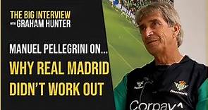 'I'd do things differently' | Manuel Pellegrini on his time with Real Madrid