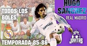 TODOS los goles de HUGO SÁNCHEZ con el REAL MADRID Temporada 1985-86