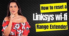 Are you interested to know how to reset a Linksys wi-fi range extender?