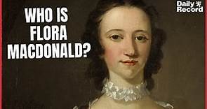 Who is Flora MacDonald?
