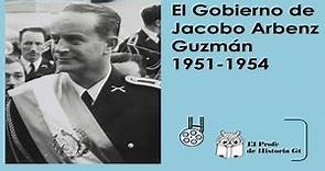 El Gobierno de Jacobo Arbenz Guzmán 1951-1954