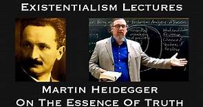 Martin Heidegger | On the Essence of Truth | Existentialist Philosophy & Literature