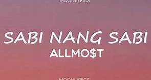 ALLMO$T - Sabi Nang Sabi (Lyrics)