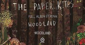 The Paper Kites - Woodland (Full EP Stream)