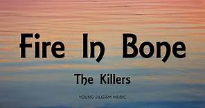 The Killers - Fire In Bone (Lyrics) - Imploding The Mirage (2020)