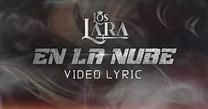 Los Lara - En la Nube - Lyric Oficial