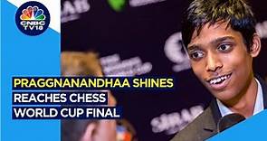 Rameshbabu Praggnanandhaa Shines, Reaches Chess World Cup Final | N18V | CNBCTV18