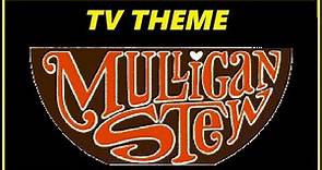TV THEME - "MULLIGAN STEW"