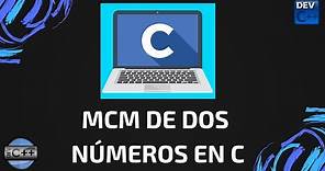 Cálculo del Mínimo Común Múltiplo (MCM) de dos y varios números en lenguaje C