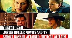The 10 Best Austin Butler Movies And Tv Shows Ranked Attained Critical Acclaim