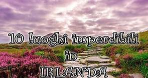 Irlanda cosa vedere - 10 Luoghi Imperdibili
