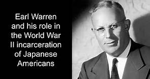 Earl Warren: Champion of Civil Rights, Dangers of Politics, and the Japanese American Incarceration