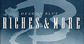 Deacon Blue - Riches & More