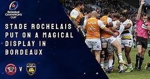 Highlights - Union Bordeaux-Begles v Stade Rochelais - Round of 16 │Heineken Champions Cup Rugby