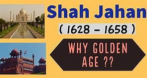 SHAH JAHAN (1628-1658 ) || Mughal Empire Series. WHY GOLDEN AGE ?