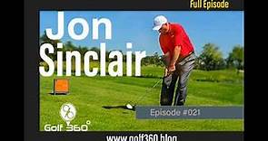 Jon Sinclair (Full Interview) | Golf 360 Podcast