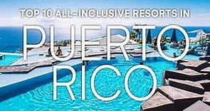 Top 10 All Inclusive Resorts in Puerto Rico | 2023 Travel Guide