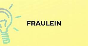 What is the meaning of the word FRAULEIN?