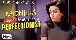 Friends: Monica Doesn't Think She's a Perfectionist (Season 1 Clip) | TBS